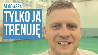 Tylko ja trenuję / VLOG #224