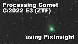 Comet C/2022 E3 (ZTF): The PixInsight Processing Journey!