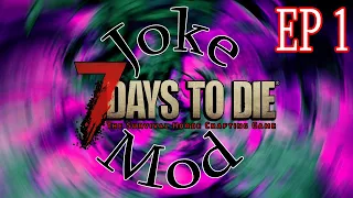 What the heck is Joke Mod?!!  7 Days to Die JokeMod 7DTD Ep01