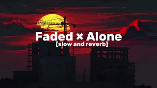 Faded × Alone × On My Way - Alan Walker and Ava Max (slowed and reverb)