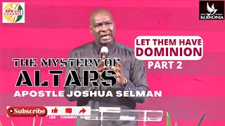 APOSTLE JOSHUA SELMAN || THE MYSTERY OF ALTARS (LET THEM HAVE DOMINION - PART 2)