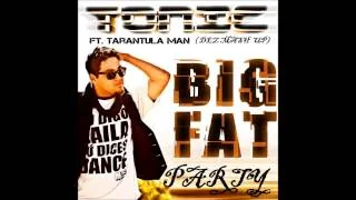 Tonic feat Tarantula Man - I like Big Fat Party (Dez MashUp)