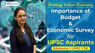 Importance of Budget and Economic Survey for UPSC CSE Aspirants | UPSC Preparation | Edukemy