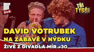 TŘI TYGŘI živě z Divadla Mír #30 | David Votrubek na zábavě v Nýdku