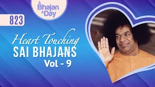 823 - Heart Touching Sai Bhajans Vol - 9 | Sri Sathya Sai Bhajans