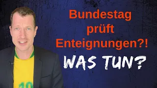 Werden wir enteignet? Bundestag prüft offiziell Enteignungen - WAS TUN?