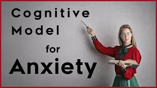 Cognitive Model for Anxiety - FREE CBT 2