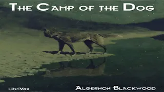 Camp of the Dog | Algernon Blackwood | Horror & Supernatural Fiction | Audiobook | English | 1/2