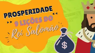 9 Lições de Sabedoria sobre prosperidade e riqueza do Rei Salomão