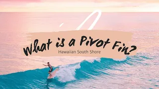 LONGBOARD FIN 101: What is a PIVOT FIN??