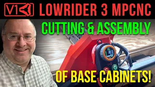 LowRider v3 CNC - cutting & assembly of base cabinets!