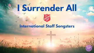 ♫ I Surrender All ♫ by the International Staff Songsters (with lyrics)