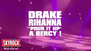 Rihanna x Drake "Pour It Up" live Paris Bercy Concert Skyrock