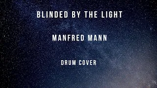 Blinded By The Light - Manfred Mann (Drum Cover)