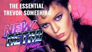 NewRetroWave Presents: The Essential Trevor Something | 1 Hour | Retrowave, New Wave, Synthpop |