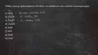 Podaj nazwy systematyczne tlenków na podstawie ich wzorów sumarycznych. a) NO2 b) N2O3 c) Cl2O7