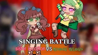 ||Gacha life singing battle || Sister location VS Mediocre Melodies/fnaf 6!