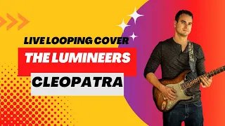 Cleopatra - The Lumineers (Live Looping Acoustic Cover)