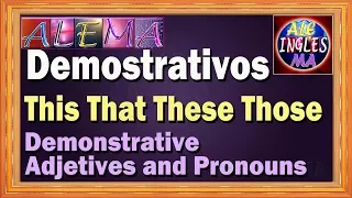 Como Usar This That These Those – Adjetivos y Pronombres Demostrativos En Ingles - Lección # 13