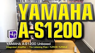 Yamaha A-S1200 Integrated Amplifier Unboxed | The Listening Post | TLPCHC TLPWLG