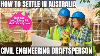 CIVIL ENGINEERING DRAFTSPERSON OPTIONS FOR AUSTRALIA IMMIGRATION | STUDY, WORK & PR DETAILS