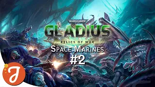 THE CALM BEFORE THE STORM | Space Marines #02 | WARHAMMER 40k : Gladius - Relics of War