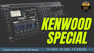 Kenwood Special! Featuring the TS-990S, TS-890S & TS-590SG