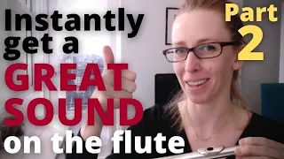 How to instantly get a GREAT SOUND on the flute (PART 2)