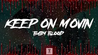 Baby Blood - KEEP ON MOVIN (Lyrics Video)