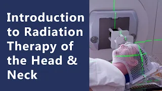 Introduction to Radiation Therapy of the Head & Neck