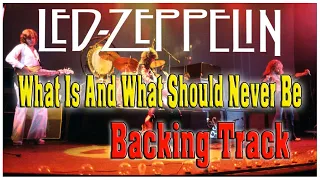 What Is And What Should Never Be with vocal - Guitar Backing Track