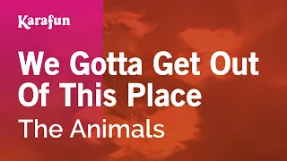 We Gotta Get Out Of This Place - The Animals | Karaoke Version | KaraFun