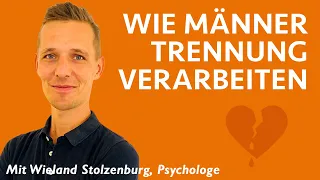 Wie Männer Trennung verarbeiten (Tipps eines Psychologen)