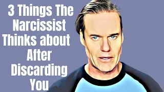 3 Things The Narcissist Thinks About After Your Discard - Narcology unscripted