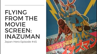 Flying from the Movie Screen: Inazuman - Looking back on a classic 3d tokusatsu hero movie