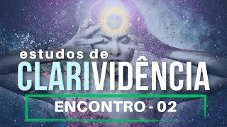 ESTUDOS DE CLARIVIDÊNCIA - ENCONTRO 02