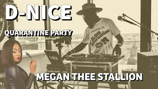 D-NICE QUARANTINE PARTY WITH MEGAN THEE STALLION | TALKS NEW ALBUM GOOD NEWS