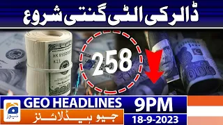 Geo News Headlines 9 PM - Dollar Rate Today - Pakistan Economy | 18 September 2023