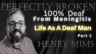 Henry Mims Living Life As A Deaf Man Due To Meningitis. NEVER GIVE UP! Pt 1.