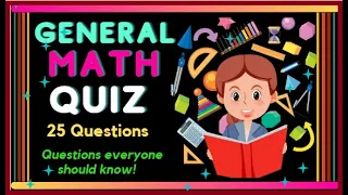 GENERAL MATH QUIZ - MATH QUIZ THAT EVERYONE SHOULD KNOW