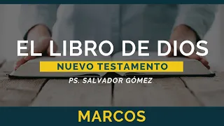 El Libro de Dios: Libro por Libro | Marcos | Ps. Salvador Gómez