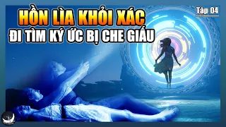 Linh Hồn Rời Khỏi Cơ Thể Đi Tìm Lại Ký Ức Trong Những Giấc Mơ | Những Người Giám Hộ Tập 04