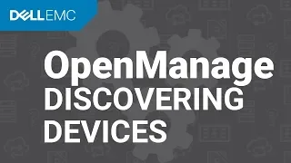 Discovering Dell EMC devices in Dell EMC OpenManage Enterprise Console