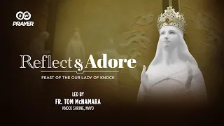 Feast of the Our Lady of Knock || Fr. Tom McNamara,Knock Shrine|| Reflect & Adore || Live,August 17