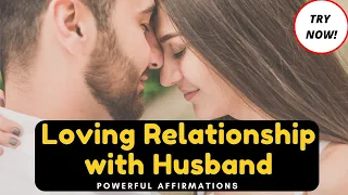 Loving Relationship With HUSBAND | AFFIRMATIONS | Law Of Attraction (Listen Everyday!)