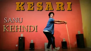 Kesari : Sanu Kehndi Dance Video  | Akshay Kumar, Parineeti Chopra | Cover By - Naman |