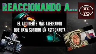 Reaccionando a Dross "El accidente más Aterrador que sufrió un Astronauta "/ Video escalofriante