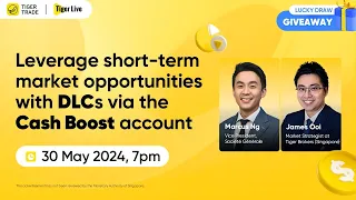 Tiger Live | Leverage short-term market opportunities with DLCs via the Cash Boost account