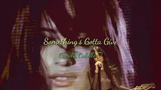 Something's Gotta Give - Camila Cabello ( Traducción Español)