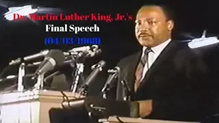 Dr. Martin Luther King, Jr.'s Final Speech: I've Been To The Mountaintop